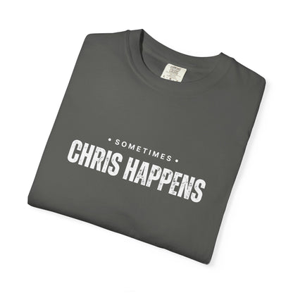Sometimes Chris Happens – Comfy Graphic Tee
