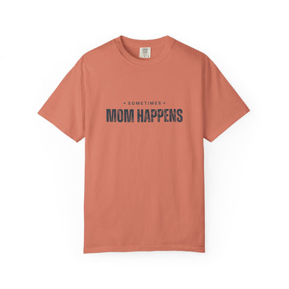 Sometimes Mom Happens – Comfy Graphic Tee