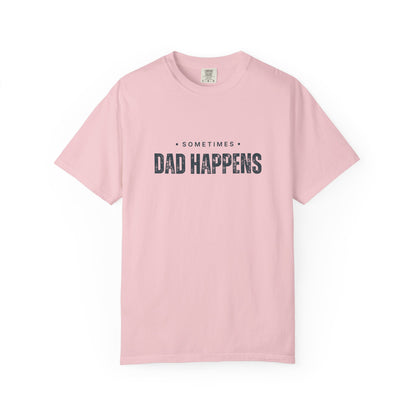 Sometimes Dad Happens – Comfy Graphic Tee