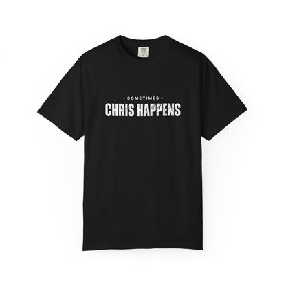 Sometimes Chris Happens – Comfy Graphic Tee