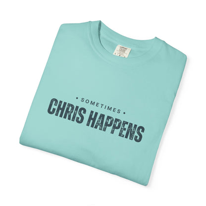 Sometimes Chris Happens – Comfy Graphic Tee