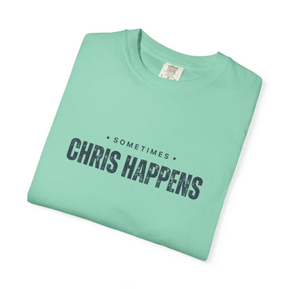 Sometimes Chris Happens – Comfy Graphic Tee