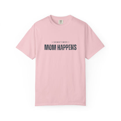 Sometimes Mom Happens – Comfy Graphic Tee