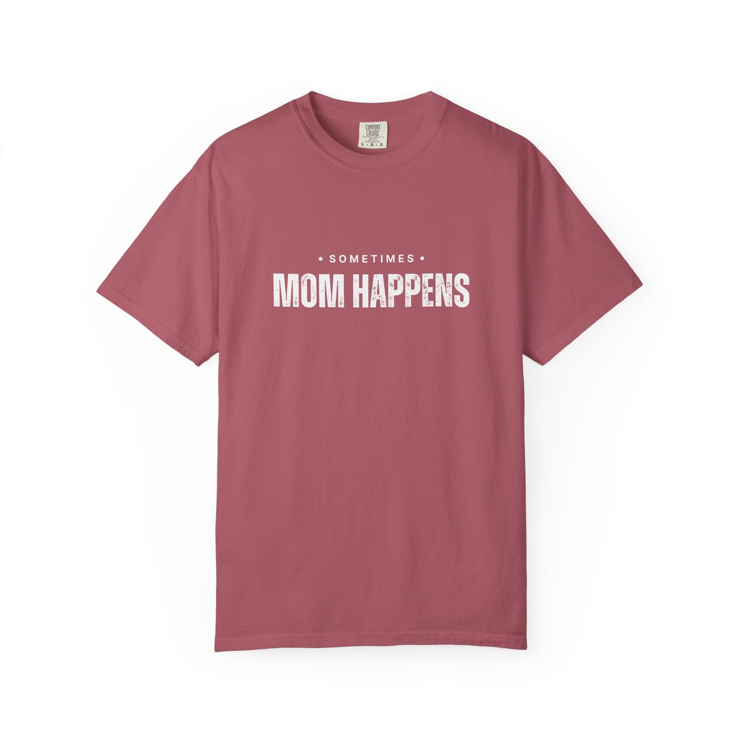 Sometimes Mom Happens – Comfy Graphic Tee