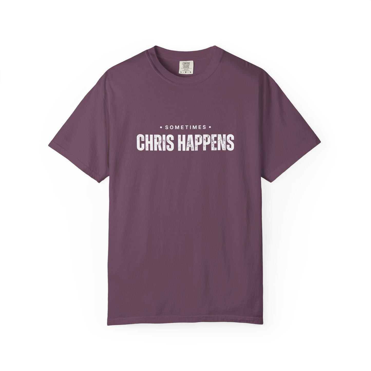 Sometimes Chris Happens – Comfy Graphic Tee