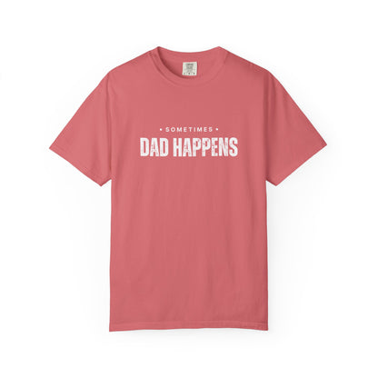 Sometimes Dad Happens – Comfy Graphic Tee