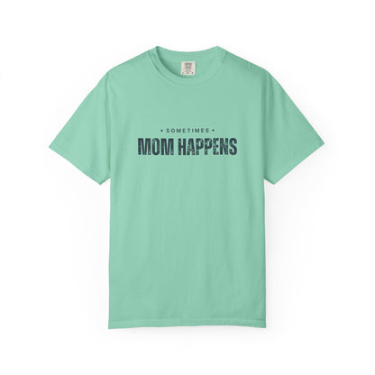 Sometimes Mom Happens – Comfy Graphic Tee