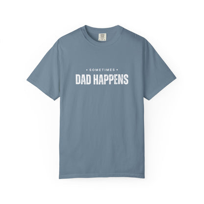 Sometimes Dad Happens – Comfy Graphic Tee