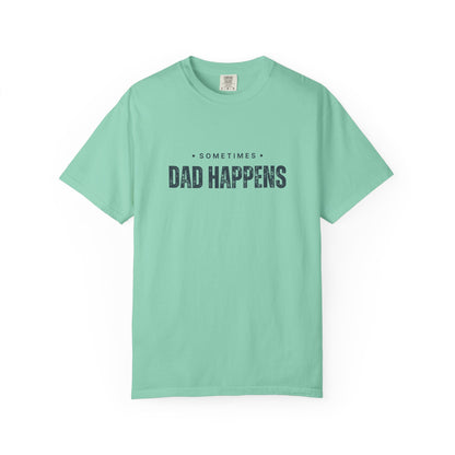 Sometimes Dad Happens – Comfy Graphic Tee