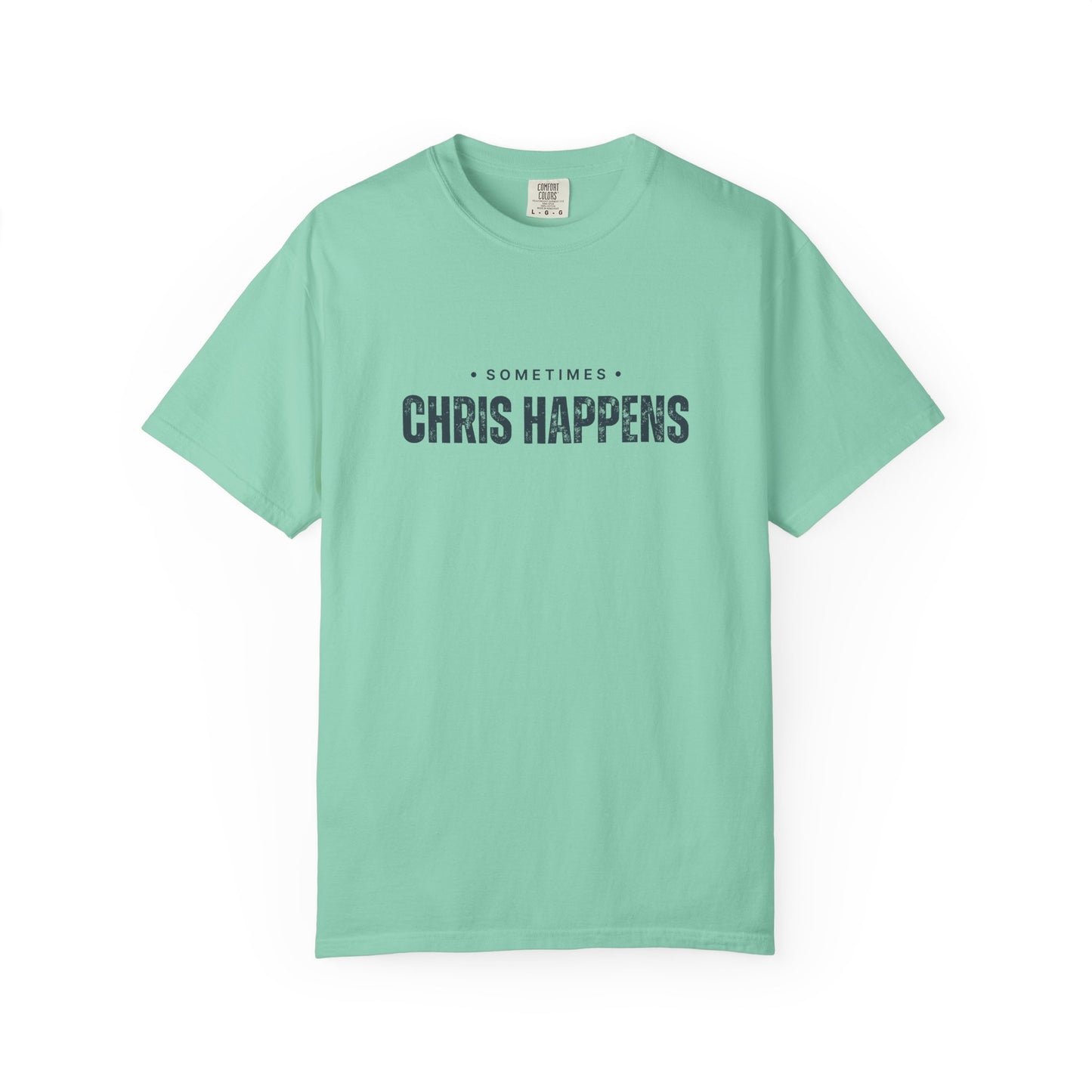 Sometimes Chris Happens – Comfy Graphic Tee