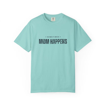 Sometimes Mom Happens – Comfy Graphic Tee