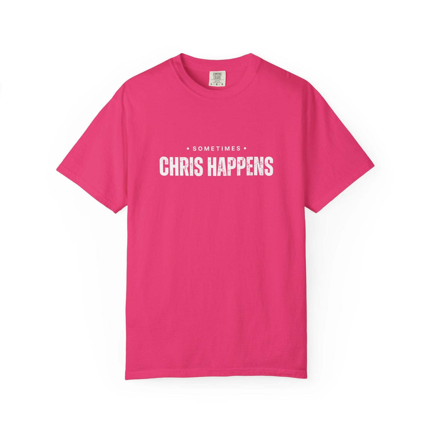 Sometimes Chris Happens – Comfy Graphic Tee