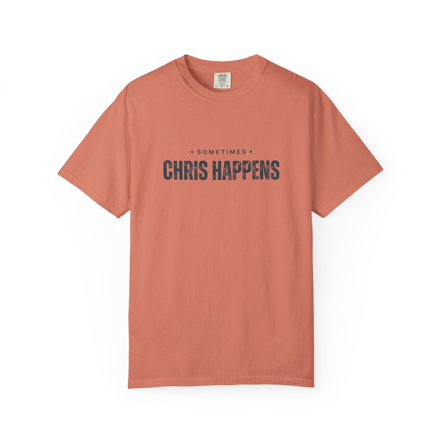 Sometimes Chris Happens – Comfy Graphic Tee
