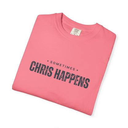 Sometimes Chris Happens – Comfy Graphic Tee