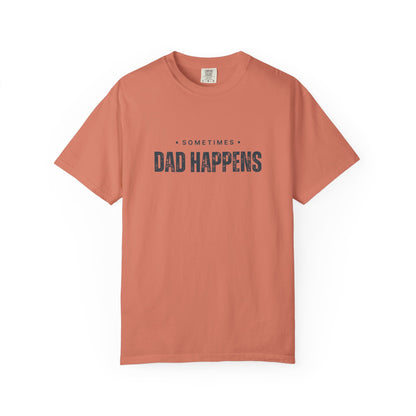 Sometimes Dad Happens – Comfy Graphic Tee