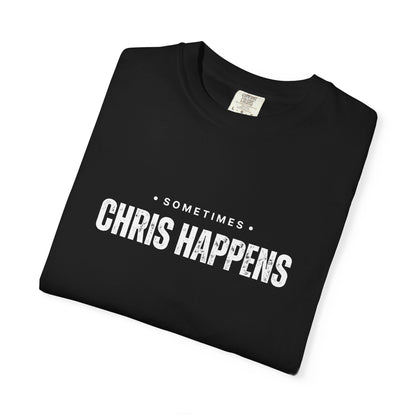 Sometimes Chris Happens – Comfy Graphic Tee