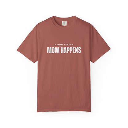 Sometimes Mom Happens – Comfy Graphic Tee