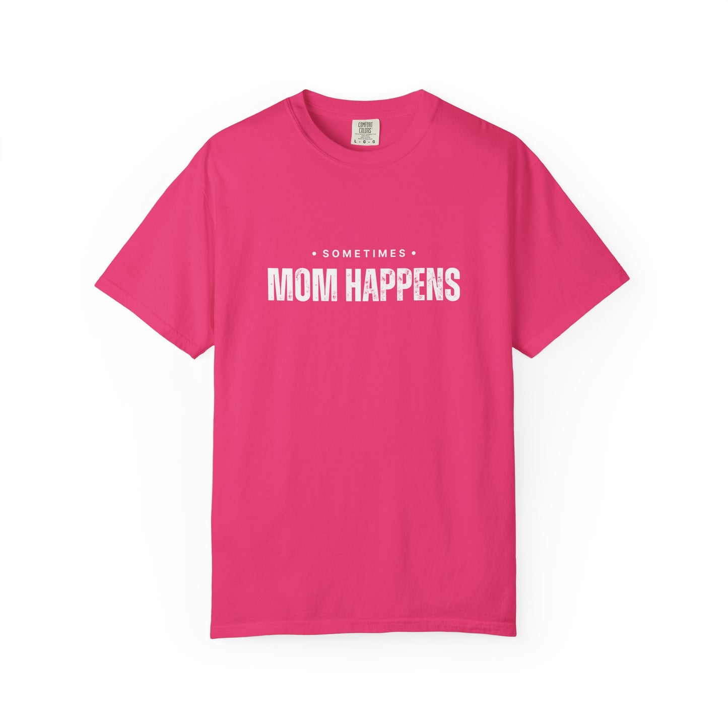 Sometimes Mom Happens – Comfy Graphic Tee