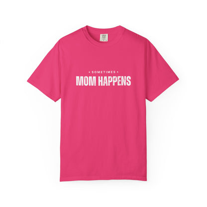 Sometimes Mom Happens – Comfy Graphic Tee