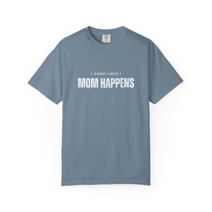 Sometimes Mom Happens – Comfy Graphic Tee