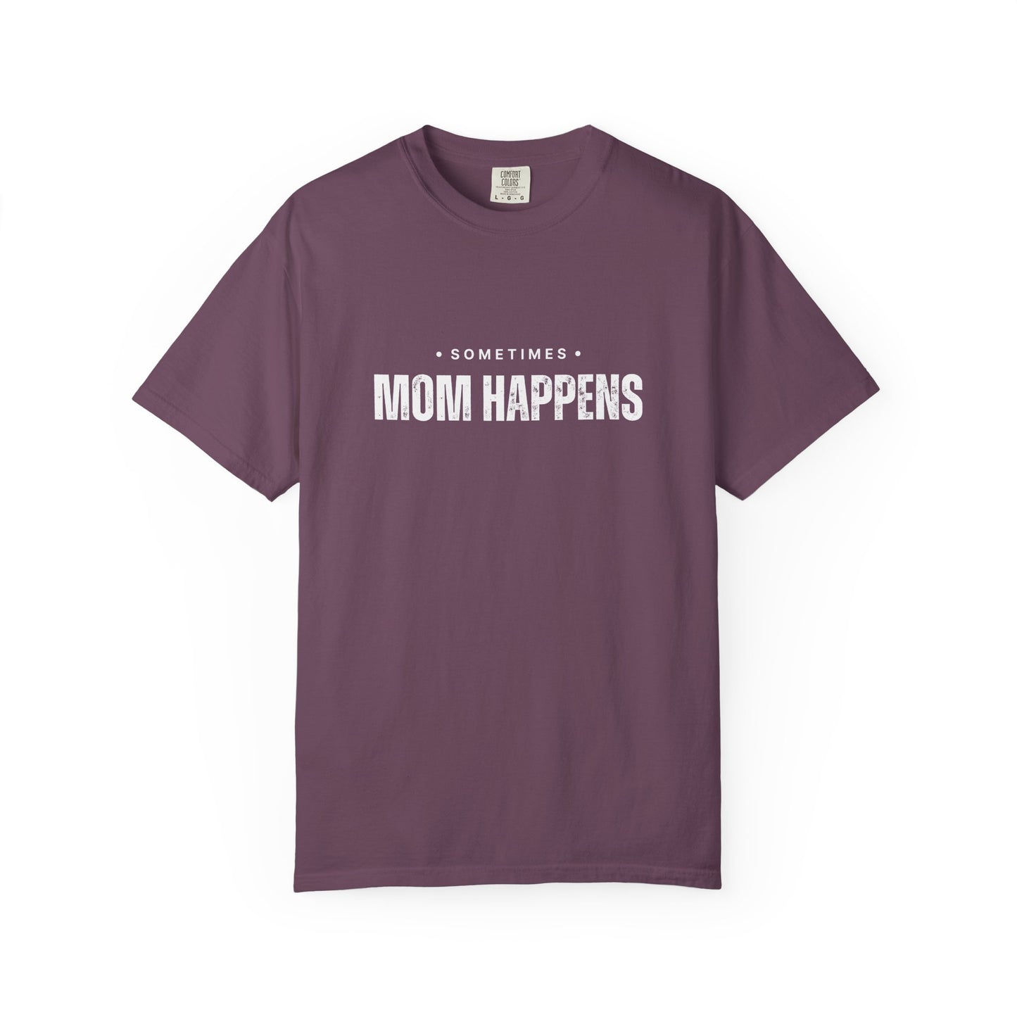 Sometimes Mom Happens – Comfy Graphic Tee