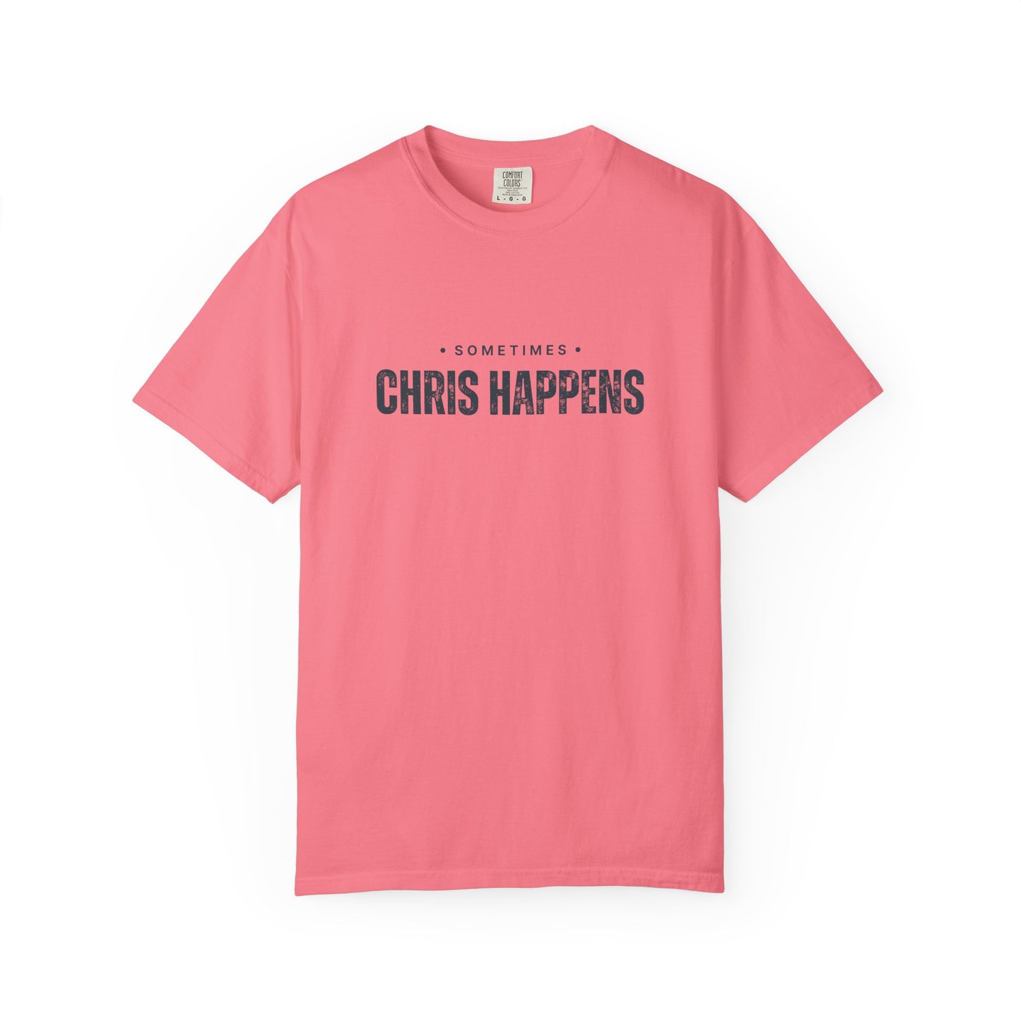 Sometimes Chris Happens – Comfy Graphic Tee