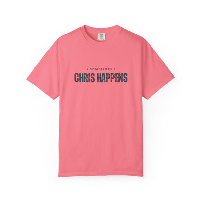 Sometimes Chris Happens – Comfy Graphic Tee